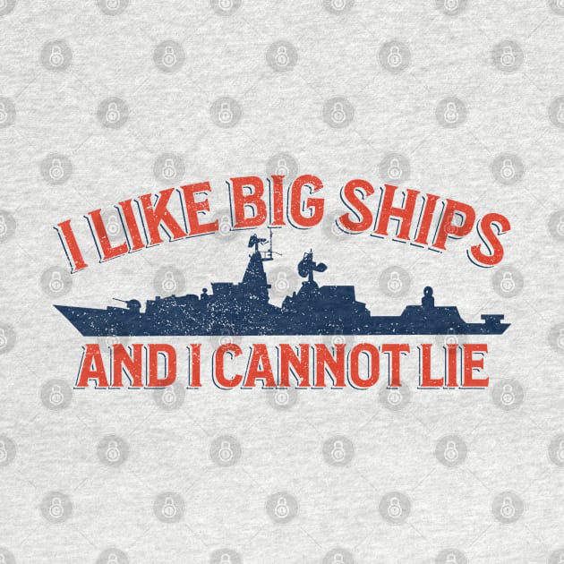 I Like Big Ships - Military Vessel Enthusiast by Distant War